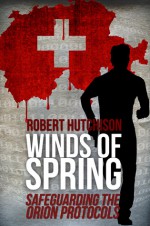 Winds of Spring – Safeguarding the Orion Protocols - Robert Hutchison