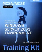 MCSE Self-Paced Training Kit (Exams 70-290, 70-291, 70-293, 70-294): Microsoft(r) Windows Server(tm) 2003 Core Requirements (Pro-Certification) - C. Zacker, J.C. MacKin, J. Spealman, K. Hudson, Corporation Microsoft Corporation, Dan Holme, Orin Thomas, L.J. Zacker, Ian McLean, Melissa Craft