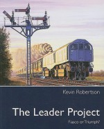 The Leader Project: Fiasco Or Triumph? - Kevin Robertson