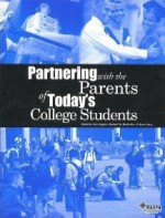 Partnering with the Parents of Today's College Students - Kurt Jay Keppler, Richard H. Mullendore, Anna Carey