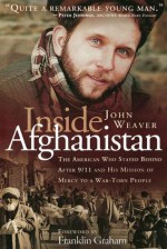 Inside Afghanistan: An American Aide Worker's Mission of Mercy to a War-Torn People - John Weaver