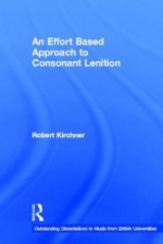 An Effort Based Approach To Consonant Lenition - Robert Kirchner