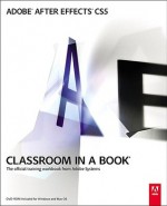 Adobe After Effects CS5 Classroom in a Book: The Official Training Workbook from Adobe Systems [With DVD ROM] - Adobe Press