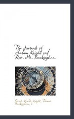 The Journals of Madam Knight and REV. Mr. Buckingham - Sarah Knight, Thomas Buckingham