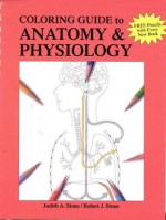 A Coloring Guide to Anatomy & Physiology - Robert Stone, Judith Stone