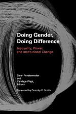 Doing Gender, Doing Difference: Inequality, Power, And Institutional Change - Sarah Fenstermaker