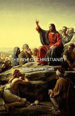 The Rise of Christianity - Ernest William Barnes