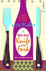 With Bold Knife And Fork (Vintage Classics) - M.F.K. Fisher, Prue Leith