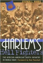 Harlem's Hell Fighters: The African-American 369th Infantry in World War I - Stephen L. Harris, Rod Paschall