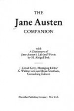 The Jane Austen Companion: With a Dictionary of Jane Austen's Life and Works - J. David Grey, A. Walton Litz, B.C. Southam, H. Abigail Bok, David J. Grey