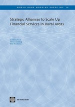 Strategic Alliances to Scale Up Financial Services in Rural Areas - Joselito S. Gallardo, Michael Goldberg