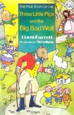 The True Story of the Three Little Pigs and the Big Ba - Liam Farrell