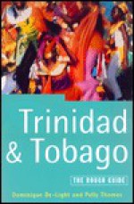 Trinidad and Tobago: The Rough Guide - Dominique De-Light, Polly Thomas