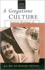 A Gregarious Culture: Topical Writings of Miles Franklin (Uqp Australian Authors) - Miles Franklin