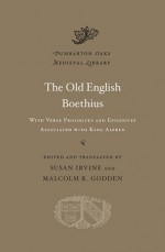 The Old English Boethius: With Verse Prologues and Epilogues Associated with King Alfred - Boethius, Susan Irvine