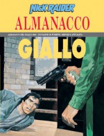 Almanacco del Giallo 2003 - Nick Raider: Prova di coraggio - Gino D’Antonio, Ferdinando Tacconi, Luigi Siniscalchi, Corrado Mastantuono