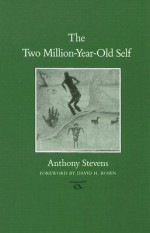The Two Million-Year-Old Self - Anthony Stevens, David H. Rosen