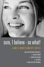 Sure I Believe - So What! - James Montgomery Boice
