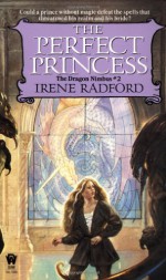 The Perfect Princess - Irene Radford