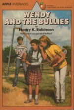 Wendy and the Bullies - Nancy K. Robinson