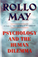 Psychology and the Human Dilemma - Rollo May