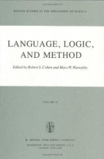 Language, Logic and Method: Papers deriving from the Boston Colloquium in the Philosophy of Science 1973-1980 (Boston Studies in the Philosophy and History of Science) - R.S. Cohen, Marx W. Wartofsky