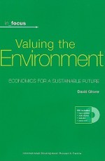 Valuing the Environment: Economics for a Sustainable Future [With CDROM] - David Glover