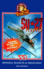 Su-27 Flanker: Official Secrets & Solutions (Game Buster Get a Clue) - Tom Basham