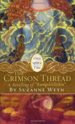 The Crimson Thread: A Retelling of "Rumpelstiltskin" - Suzanne Weyn, Mahlon F. Craft