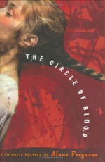 The Circle of Blood - Alane Ferguson