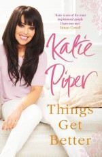 Things Get Better - Katie Piper