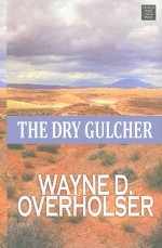 The Dry Gulcher - Wayne D. Overholser