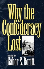 Why the Confederacy Lost - Gabor S. Boritt