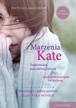 Marzenia Kate - Patti Callahan Henry