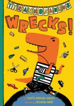 Tyrannosaurus Wrecks! - Sudipta Bardhan-Quallen