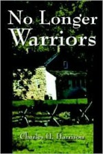 No Longer Warriors - Charles H. Harrison