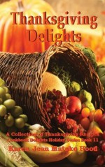 Thanksgiving Delights Cookbook (Cookbook Delights Holiday Series - Book 11) - Karen Jean Matsko Hood