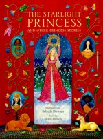 The Starlight Princess and Other Princess Stories - Annie Dalton, Belinda Downes