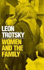 Women and the Family - Leon Trotsky, Caroline Lund