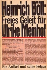 Freies Geleit Für Ulrike Meinhof. Ein Artikel und seine Folgen - Heinrich Böll, Frank Grützbach