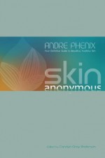 Skin Anonymous - Andre Phenix, Carolyn Anderson