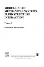 Modelling of Mechanical Systems: Fluid-Structure Interaction: Fluid-Structure Interaction - Franois Axisa, José Antunes