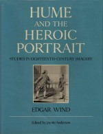 Hume and the Heroic Portrait: Studies in Eighteenth-Century Imagery - Edgar Wind