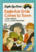 Eagle-Eye Ernie Comes to Town - Susan Pearson, Gioia Fiammenghi