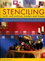 Stenciling: Walls and Surfaces, Borders and Friezes - Lucinda Ganderton