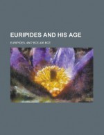 Euripides and His Age - Gilbert Murray