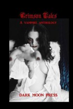 Crimson Tales a Vampire Anthology - Dark Moon Press, Corvis Nocturnum