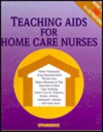 Teaching Aids For Homecare Nurses - Springhouse Publishing