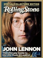 John Lennon: The Ultimate Guide to His Life, Music & Legend‏ - Rolling Stone Magazine, Jann S. Wenner