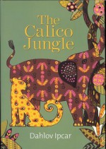 The Calico Jungle - Dahlov Ipcar